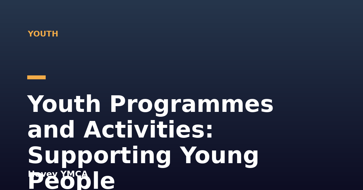 Youth Programmes and Activities: Supporting Young People